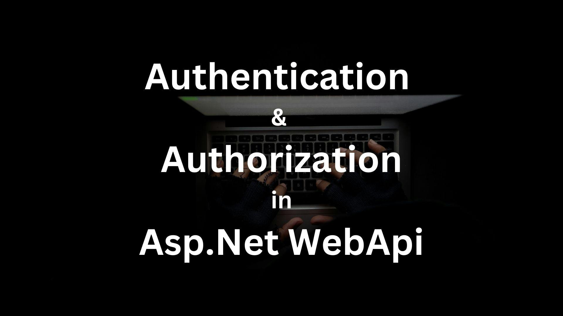 Authentication and Authorization in Asp.Net WebApi