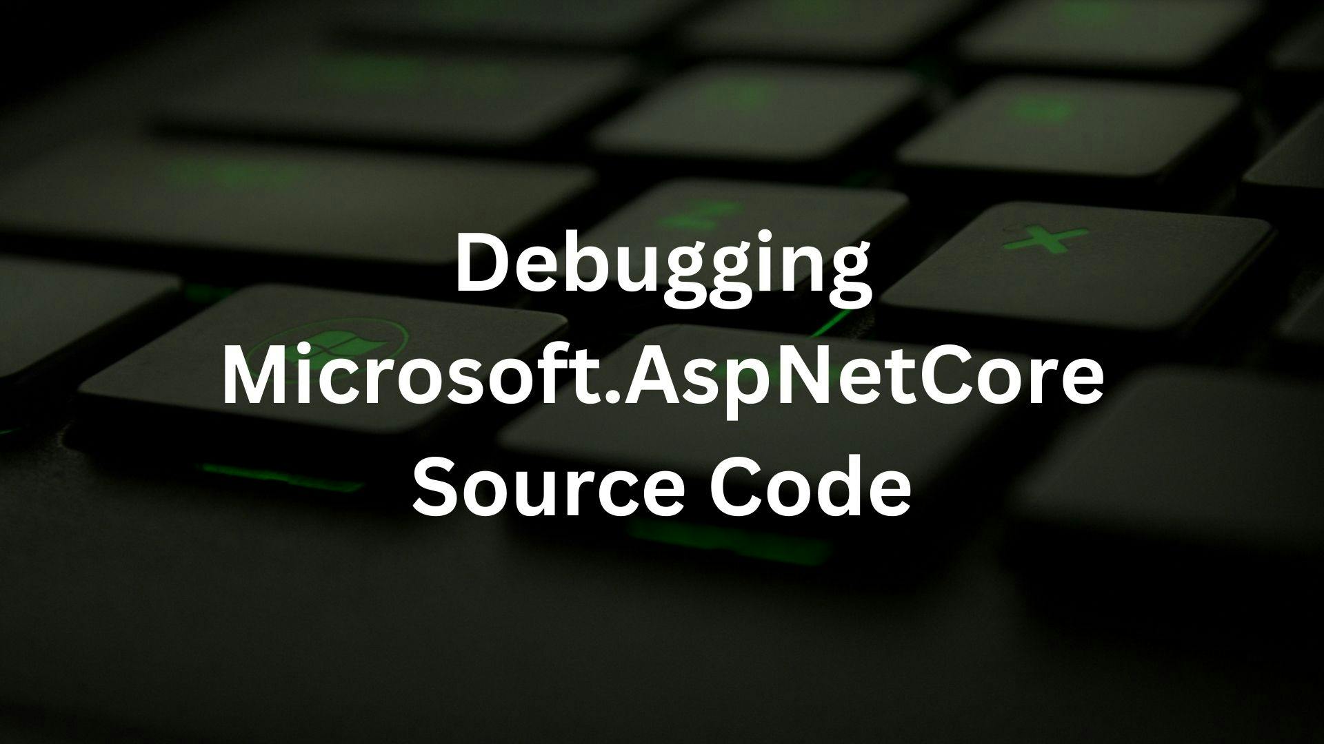 Setup and debug microsoft aspnetcore source code