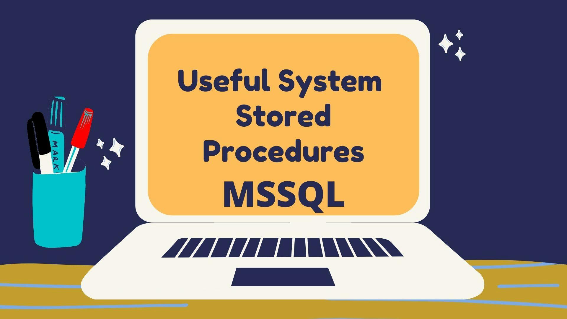 Some very useful System Stored Procedure in SQL Server