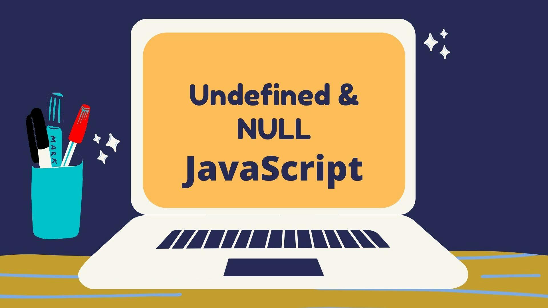 undefined and null in JavaScript