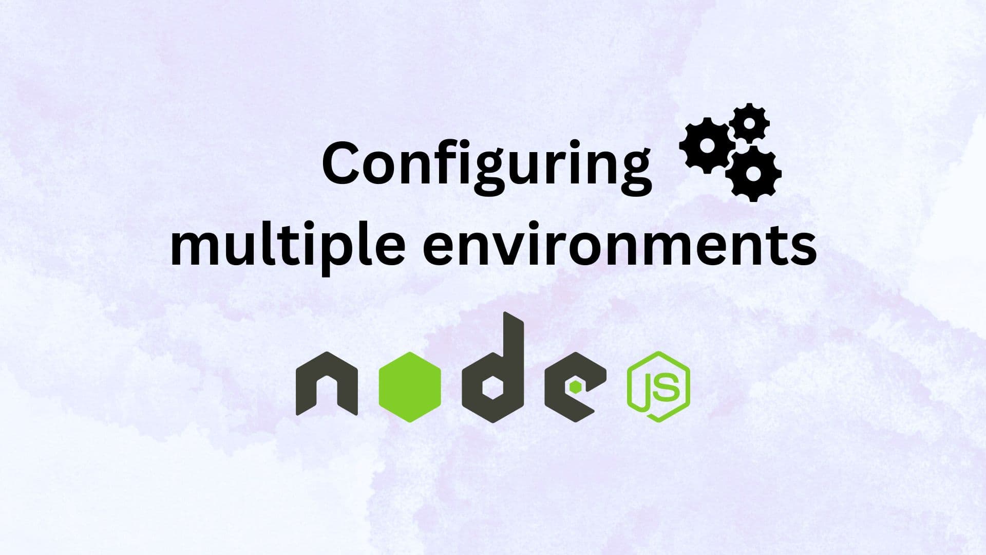 Configuring multiple environments with Nodejs